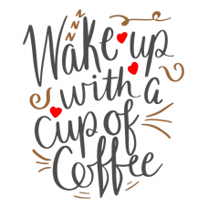 Wake up with a cup of Coffee
